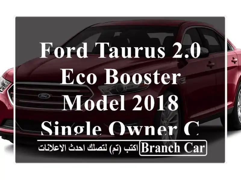 FORD TAURUS 2.0 ECO BOOSTER  MODEL 2018 SINGLE OWNER CAR FOR SALE