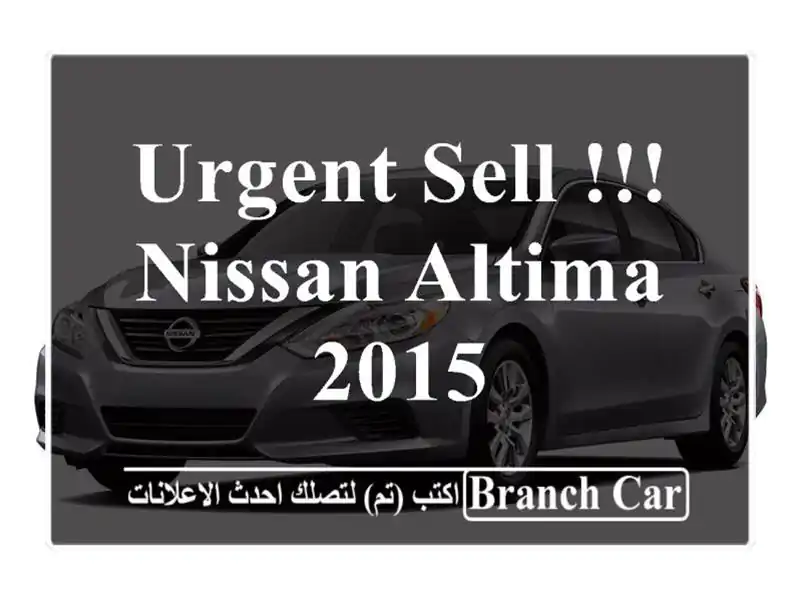 Urgent Sell !!! Nissan Altima 2015