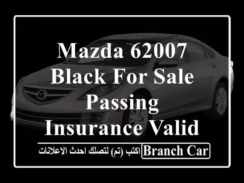 Mazda 62007 Black For Sale  Passing Insurance Valid Till Jan 2025
