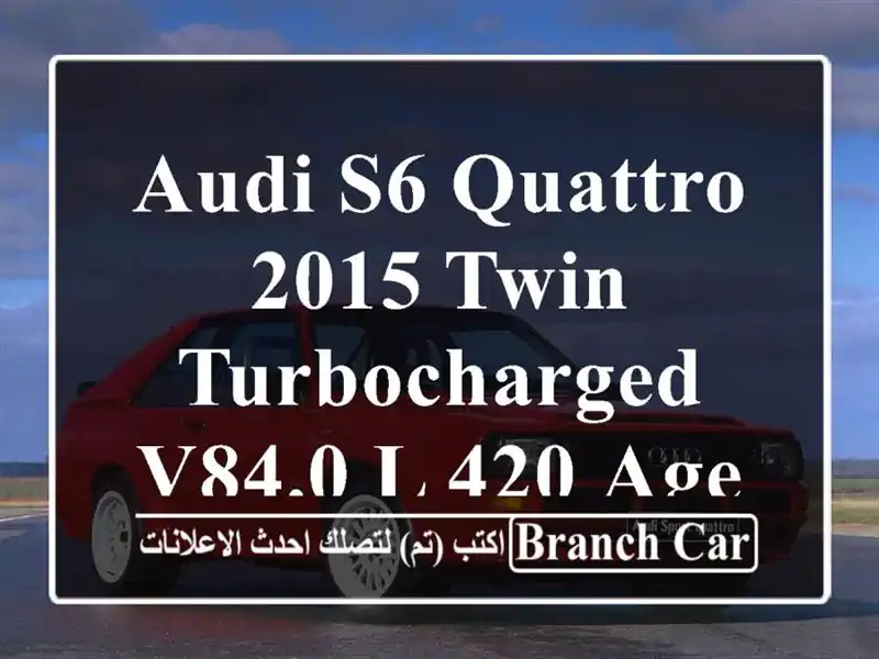 Audi S6 Quattro 2015  Twin turbocharged V84.0 L 420 Agent Maintained