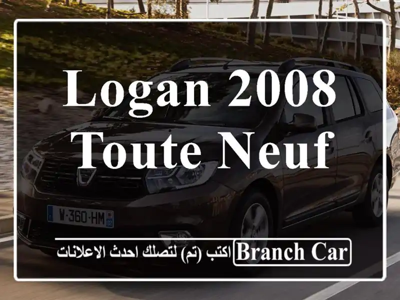 Logan 2008 toute neuf