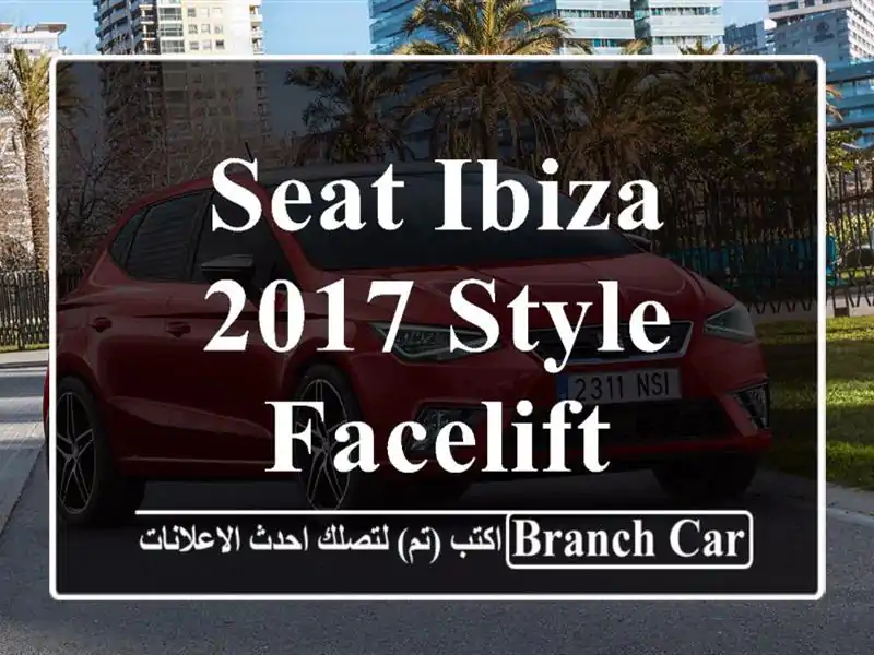 Seat Ibiza 2017 Style Facelift