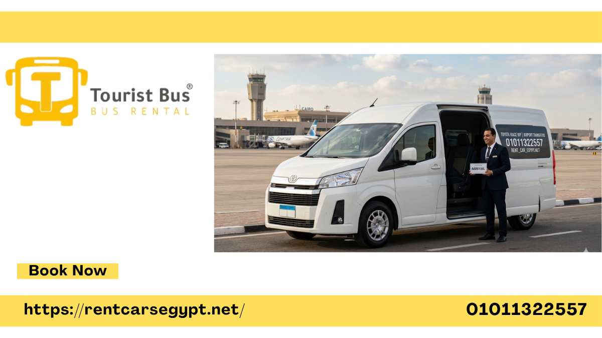 إيجار سيارات تويوتا هايس 2025: رفاهية الاستقبال من الطائرة إلى قلب القاهرة